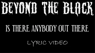 Beyond The Black - Is There Anybody Out There - 2022 - Lyric Video