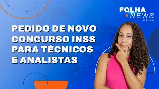 Notícias de concurso | INSS pede novo concurso para Técnicos e Analistas [Folha News] #aovivo