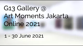 G13 Gallery @ Art Moments Jakarta Online 2021