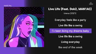 Uranus (오양가) - Live Life (Feat. Dok2, MAN1AC) [ 가사/Lyrics ]