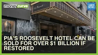 PIA's Roosevelt Hotel Can Be Sold For Over $1bn If Restored | Dawn News English