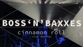 Boss´n´Baxxes – cinnamon roll  [ live club session ]