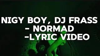 Nigy Boy, Dj Frass- Normad (lyric video)