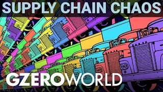 Ian Explains: How Did We Get to Today's Supply Chain Mess? | GZERO World