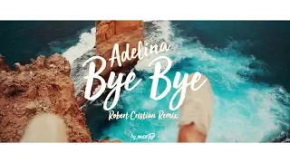 Adelina - Bye Bye (Robert Cristian Remix)