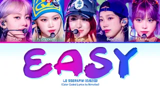LE SSERAFIM (르세라핌) - 'EASY' Lyrics (Color Coded Lyrics)