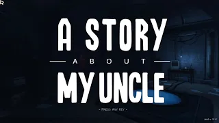 A Story About My Uncle [2] - Look before you leap