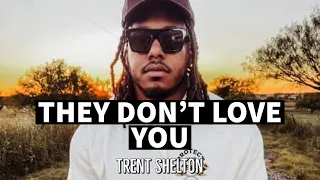 They Don’t Love You | Trent Shelton #motivation