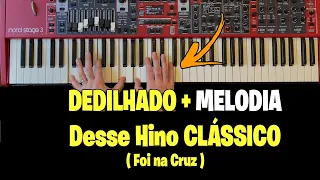 Como Tocar DEDILHADO com Melodia Desse Hino que é um Clássico ( Foi na Cruz )