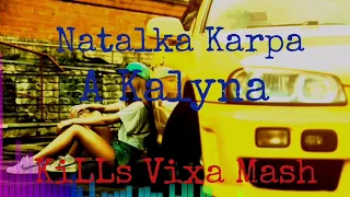 Natalka Karpa - A Kalyna (KiLLs Vixa Mash)