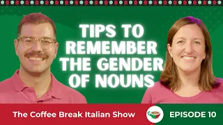 Tips to remember the gender of nouns | The Coffee Break Italian Show 1.10