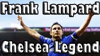 Frank Lampard - Chelsea Legend || Фрэнк Лэмпард - Легенда Челси