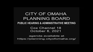 City of Omaha Planning Board Public Hearing & Administrative Meeting October 6, 2021