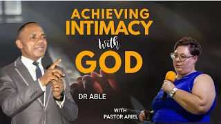 ACHIEVING INTIMACY WITH GOD by Pastor Ariel M Oosthuizen