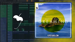 Matty Ralph - Dreaming (FL Studio Remake)