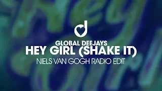 Global Deejays – Hey Girl (Shake it) Niels van Gogh Radio Edit