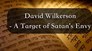 David Wilkerson - A Target of Satan's Envy | Full Sermon