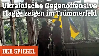 Ukrainische Gegenoffensive: Flagge zeigen im Trümmerfeld | DER SPIEGEL