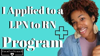 I Applied to a LPN to RN Program|YourFavNurseB