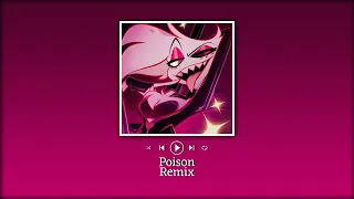 Poison Remix | Hazbin Hotel | Speed up & Nightcore