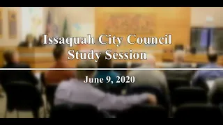Issaquah City Council Study Session June 9, 2020