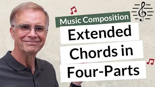 Extended Chords in Four-Part Harmony - Music Composition