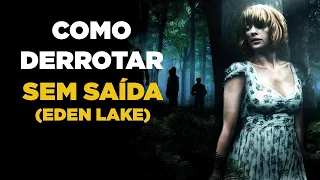 Como Derrotar OS JOVENS DELINQUENTES em SEM SAÍDA (Eden Lake)