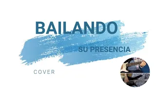 BAILANDO (su presencia) I COVER