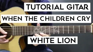 (Tutorial Gitar) WHITE LION - When The Children Cry | Mudah Dan Cepat Dimengerti Untuk Pemula