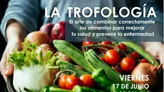 LA TROFOLOGÍA. El arte de combinar correctamente los alimentos.