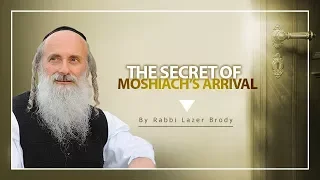 The Secret of Moshiach’s Arrival