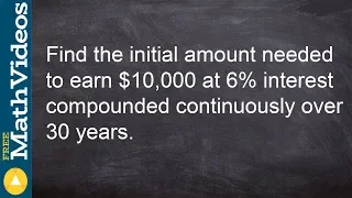 Learn how to determine the initial amount of money to invest compounded continuously