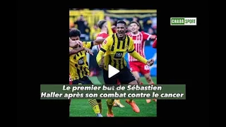 Le premier but de Sébastien Haller après son combat contre le cancer