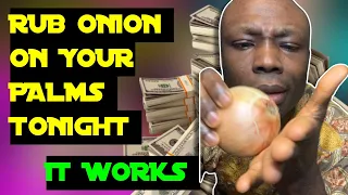 Rub Onion On Your Palm Tonight and Watch Money Come to You Easily