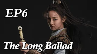 [Costume] The Long Ballad EP6 | Starring: Dilraba, Leo Wu, Liu Yuning, Zhao Lusi | ENG SUB