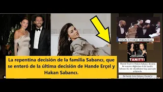The sudden decision of the Sabancı family, who found out about Hande and Hakan's latest decision.