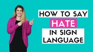 how to Say Hate in Sign Language