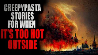"CreepyPasta Stories for when it's Too Hot to be Outside" | Creepypasta Storytime