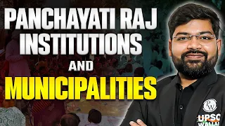 Panchayati Raj Institutions and Municipalities | Indian Polity for UPSC | UPSC Wallah