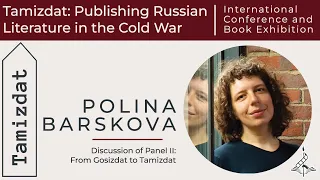 Polina Barskova. Discussion of Panel II: "From Gosizdat to Tamizdat"