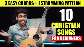 10 Easy Songs Songs for Beginners:Master 10 Christian Songs with Just 3 Chords & 1 Strumming Pattern