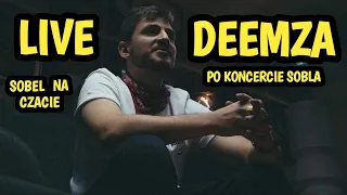 DEEMZ LIVE PO KONCERCIE, SOBEL NA CZACIE, ROZMOWY Z FANAMI