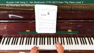 Russian Folk Song (L. Van Beethoven 1770-1827) from 'The Piano Level 3' by The Piano Kid Melbourne