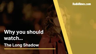 Why you should watch... The Long Shadow