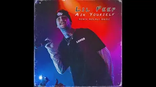 Lil Peep - Ask Yourself ( MELALI Remix )