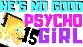 PSYCHO GiRL 15 LYRICS ★ HE'S NO GOOD | Psycho Girl Minecraft Song