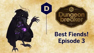 Dungeonbreaker: BEST FIENDS! D&D (3/3) - a Dungeons and Dragons actual play adventure