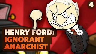 Henry Ford: Ignorant Anarchist - US History - Part 4 - Extra History