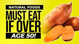 EAT these 10 NATURAL Foods If You're Over 50