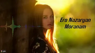 Ero Nazaryan_-Moranam_Nowi versia//2021//